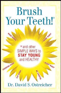 Brush Your Teeth! and Other Simple Ways to Stay Young and Healthy (Hardcover)