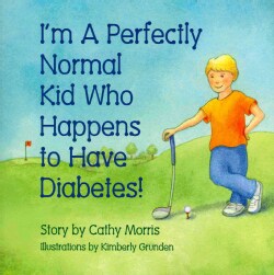 I'm A Perfectly Normal Kid Who Happens to Have Diabetes! (Paperback)