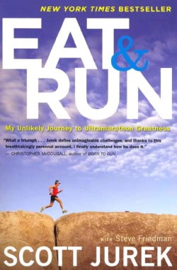 Eat &amp; Run: My Unlikely Journey to Ultramarathon Greatness (Paperback)
