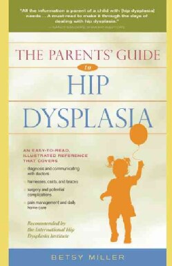 The Parents' Guide to Hip Dysplasia (Paperback)
