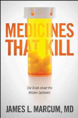 Medicines That Kill: The Truth about the Hidden Epidemic (Paperback)