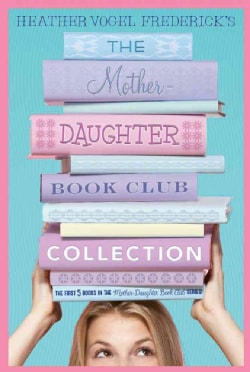The Mother-Daughter Book Club Collection: The Mother-Daughter Book Club / Much Ado About Anne / Dear Pen Pal / Pi... (Paperback)