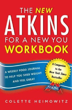 The New Atkins for a New You: A Weekly Food Journal to Help You Shed Weight and Feel Great (Paperback)