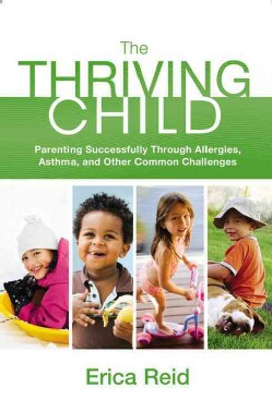 The Thriving Child: Parenting Successfully Through Allergies, Asthma, and Other Common Challenges (Paperback)