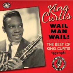 KING CURTIS - WAIL MAN WAIL!