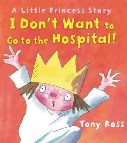 I Don't Want to Go to the Hospital! (Hardcover)