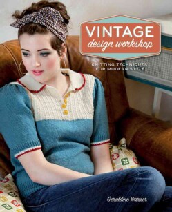 Vintage Design Workshop: Knitting Techniques for Modern Style (Paperback)
