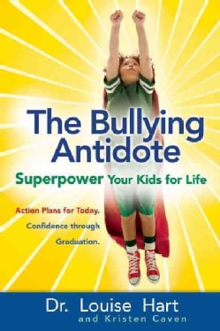 The Bullying Antidote: Superpower Your Kids for Life (Paperback)