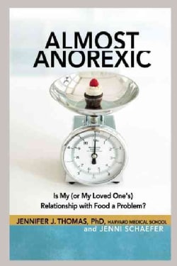 Almost Anorexic: Is My (Or My Loved One's) Relationship With Food a Problem? (Paperback)