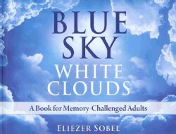 Blue Sky, White Clouds: A Book for Memory-Challenged Adults (Hardcover)