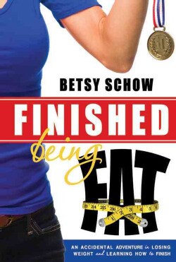Finished Being Fat: An Accidental Adventure in Losing Weight and Learning How to Finish (Paperback)