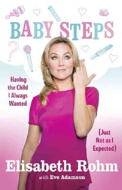 Baby Steps: Having the Child I Always Wanted (Just Not As I Expected) (Hardcover)