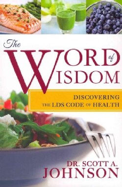 The Word of Wisdom: Discovering the LDS Code of Health (Paperback)