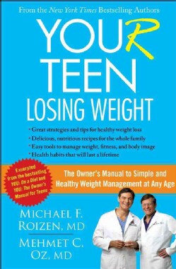 You(r) Teen: Losing Weight: The Owner's Manual to Simple and Healthy Weight Management at Any Age (Paperback)