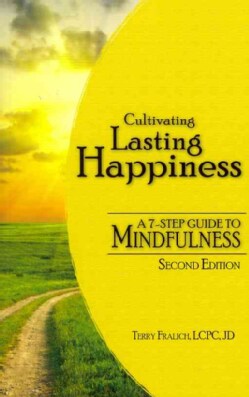 Cultivating Lasting Happiness: A 7-Step Guide to Mindfulness (Paperback)