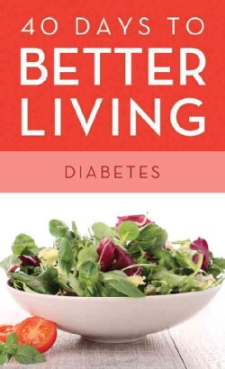 40 Days to Better Living--Diabetes (Paperback)