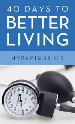 40 Days to Better Living-Hypertension (Paperback)