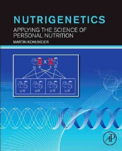 Nutrigenetics: Applying the Science of Personal Nutrition (Hardcover)