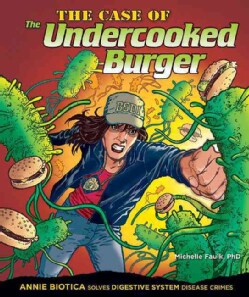 The Case of the Undercooked Burger: Annie Biotica Solves Digestive System Disease Crimes (Hardcover)