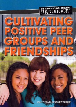 Cultivating Positive Peer Groups and Friendships (Paperback)