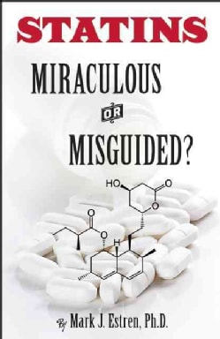 Statins: Miracilous or Misguided? (Paperback)