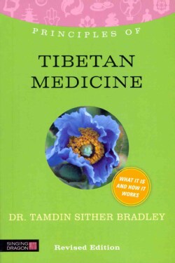 Principles of Tibetan Medicine: What It Is, How It Works, and What It Can Do for You (Paperback)