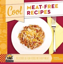 Cool Meat-Free Recipes: Delicious &amp; Fun Foods Without Meat (Hardcover)