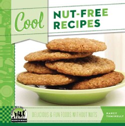Cool Nut-Free Recipes: Delicious &amp; Fun Foods Without Nuts (Hardcover)