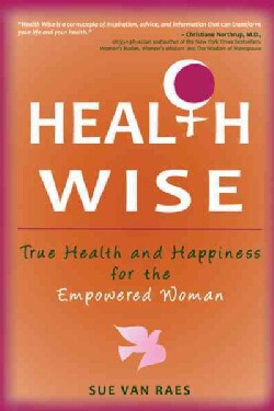 Health Wise: True Health and Happiness for the Empowered Woman (Paperback)