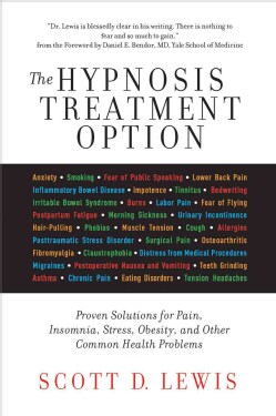 The Hypnosis Treatment Option: Proven Solutions for Pain, Insomnia, Stress, Obesity, and Other Common Health Prob... (Paperback)