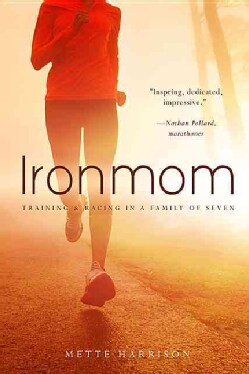 Ironmom: Training &amp; Racing in a Family of Seven (Paperback)