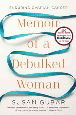 Memoir of a Debulked Woman: Enduring Ovarian Cancer (Paperback)