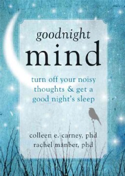Goodnight Mind: Turn Off Your Noisy Thoughts &amp; Get a Good Night's Sleep (Paperback)