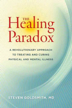 The Healing Paradox: A Revolutionary Approach to Treating and Curing Physical and Mental Illness (Paperback)