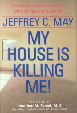 My House Is Killing Me!: The Home Guide for Families With Allergies and Asthma (Paperback)