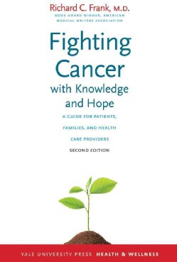 Fighting Cancer with Knowledge and Hope: A Guide for Patients, Families, and Health Care Providers (Paperback)