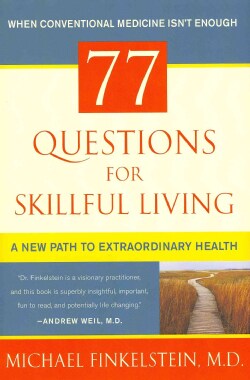 77 Questions for Skillful Living: A New Path to Extraordinary Health (Hardcover)