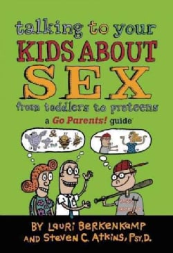 Talking to Your Kids About Sex: From Toddlers to Preteens (Paperback)