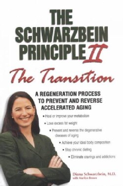 The Schwarzbein Principle II: The Transition : A Regeneration Process to Prevent and Reverse Accelerated Aging (Paperback)