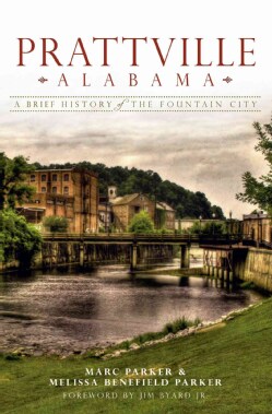 Prattville, Alabama: A Brief History of the Fountain City (Paperback)