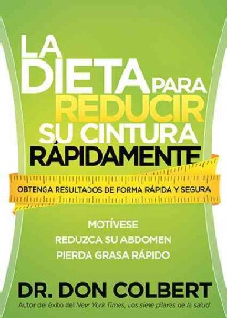 La dieta para reducir su cintura rapidamente / The Rapid Waist Reduction Diet: Obtenga resultados de forma rapida... (Paperback)