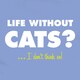 Life Without Cats T-Shirt