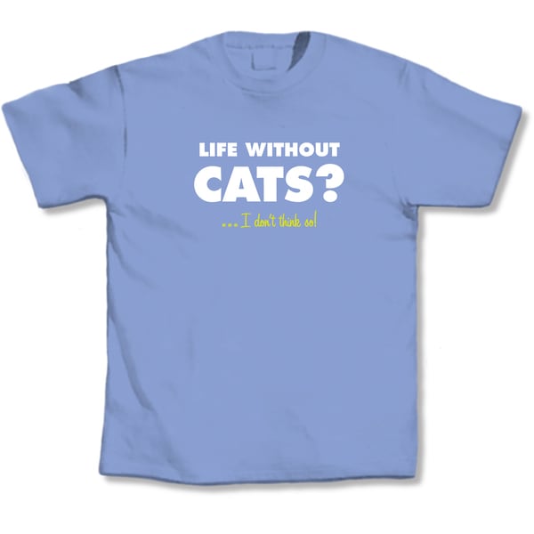 Life Without Cats T-Shirt