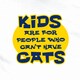 Kids are for People Who Can't Have Cats T-Shirt
