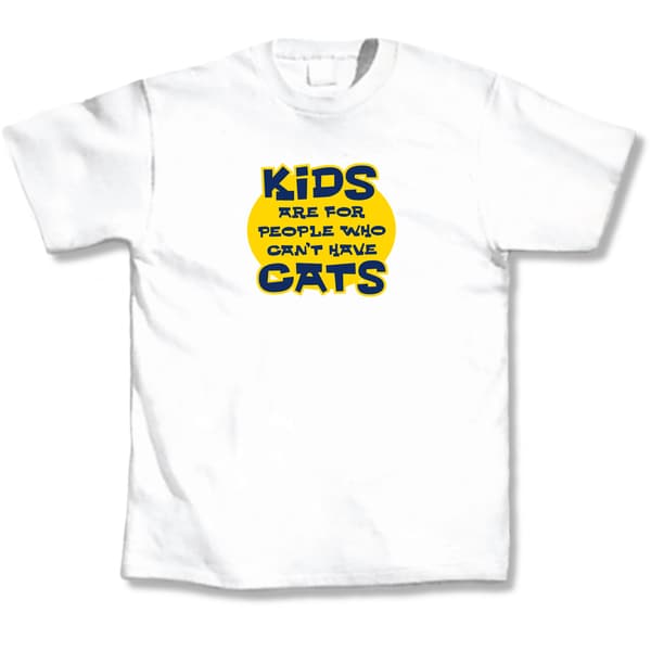 Kids are for People Who Can't Have Cats T-Shirt