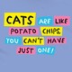 Cats Are Like Potato Chips T-Shirt
