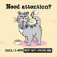 Need Attention? T-Shirt