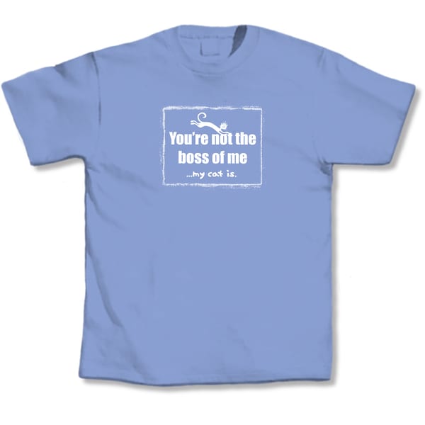 You're Not The Boss T-Shirt