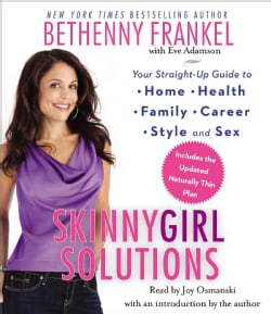 Skinnygirl Solutions: Your Straight-Up Guide to Home, Health, Family, Career, Style, and Sex: Includes the Updated... (CD-Audio)