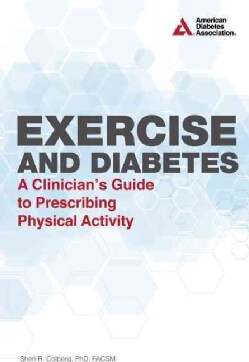 Exercise and Diabetes: A Clinician's Guide to Prescribing Physical Activity (Paperback)